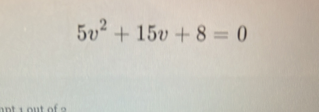 5v^2+15v+8=0
nt 1 out of