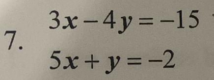 3x-4y=-15
7.
5x+y=-2