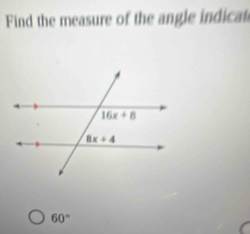 Find the measure of the angle indicat
60°