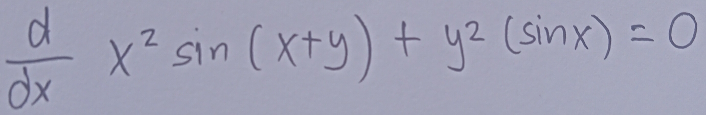  d/dx x^2sin (x+y)+y^2(sin x)=0