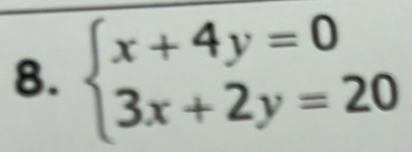 beginarrayl x+4y=0 3x+2y=20endarray.