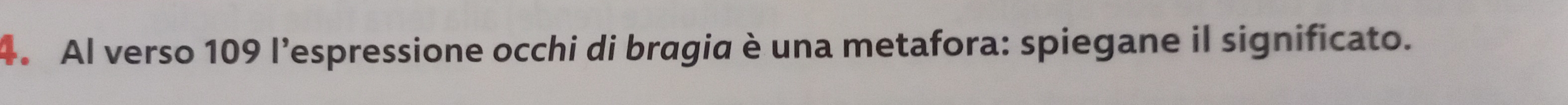 Al verso 109 l’espressione occhi di bragia è una metafora: spiegane il significato.