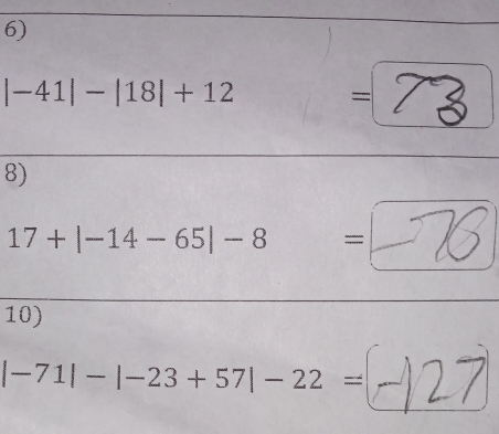 |-41|-|18|+12 = 
□ 
8)
17 + |−14 - 65| - 8 =|
10)
|-71|-|-23+57|-22=