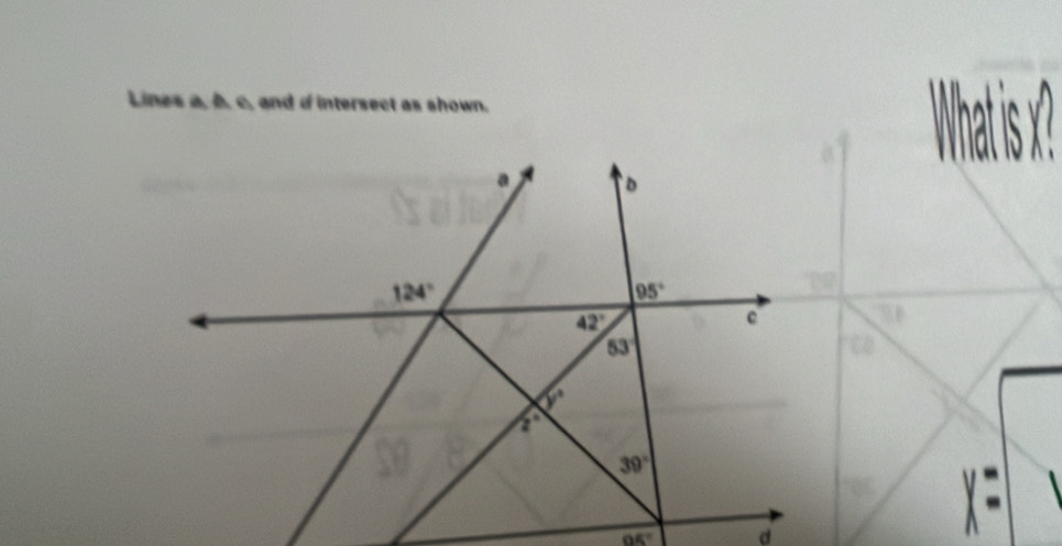 Lines a, D. overline  and d intersect as shown.
Whatisx?
95°