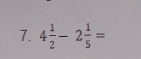 4 1/2 -2 1/5 =