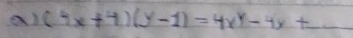 (4x+4)(y-1)=4x^y-4y+ _