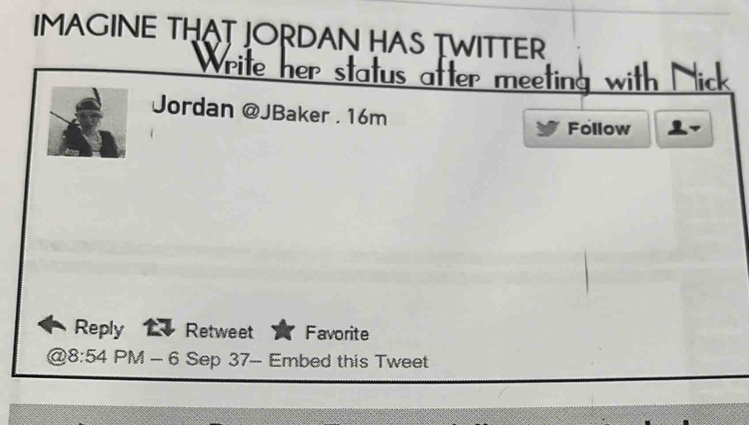 Solved: IMAGINE THAT JORDAN HAS TWITTER Write her status after meeting ...