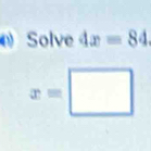 Solve 4x=84