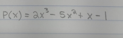 P(x)=2x^3-5x^2+x-1