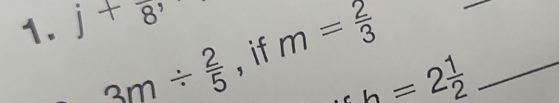 j+frac 8,
3m/  2/5 , i m= 2/3 
_ 
T 
∴ b=2 1/2  _