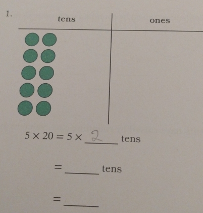 1
5* 20=5* _ tens
_
= tens
_ 
=