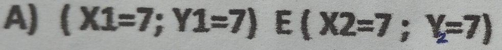 (X1=7;Y1=7)E(X2=7;Y_2=7)