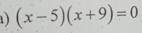 (x-5)(x+9)=0