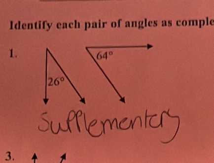 Identify each pair of angles as comple
1.
3.