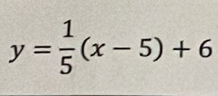 y= 1/5 (x-5)+6