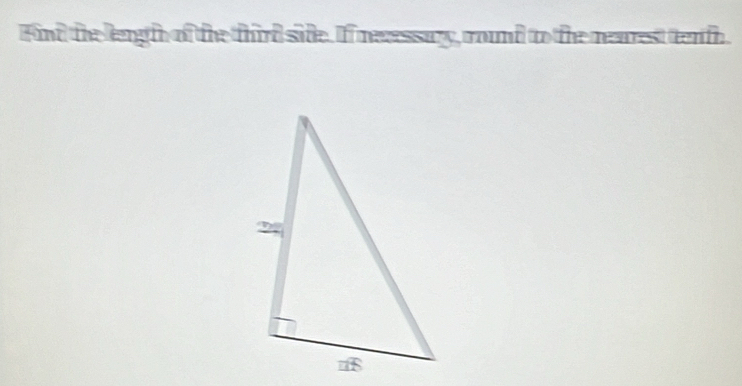 Find the lengih of the third side. If necessary, round to the nearest tenfn.