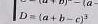 -(a+b)^--(a-
D=(a+b-c)^3