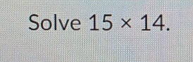 Solve 15* 14.