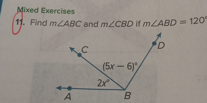 Mixed Exercises
11. Find m∠ ABC and m∠ CBD if m∠ ABD=120°