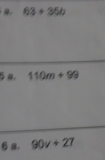 63+35b
5 a, 110m+99
6 a. 90v+27