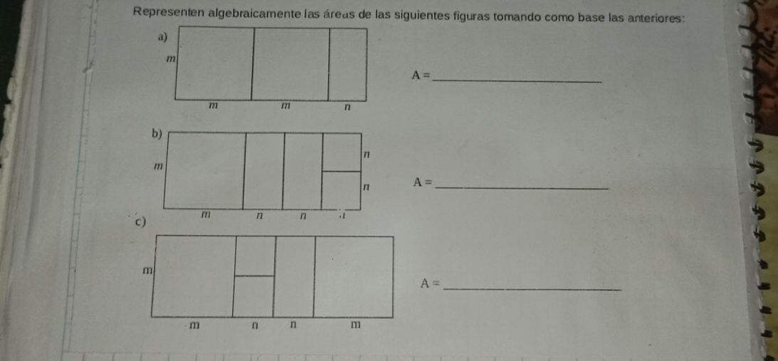 Representen algebraicamente las áreas de las siguientes figuras tomando como base las anteriores:
A=
_
A= _
A= _