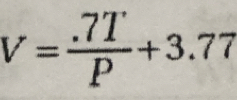 V= (.7T)/P +3.77