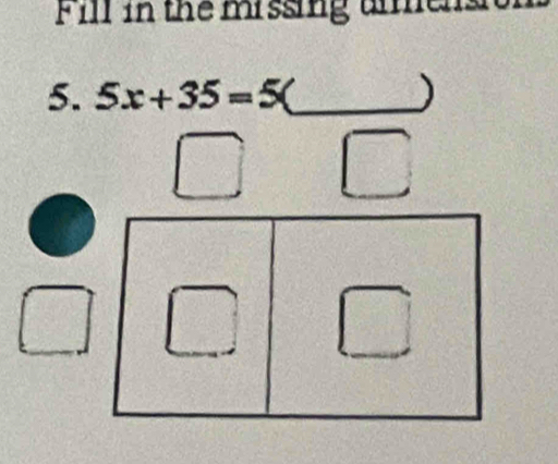 Fill in the missing amens 
5. 5x+35=5 _)
2x^2