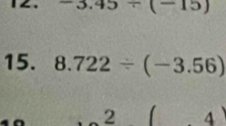 -3.45/ (-15)
15. 8.722/ (-3.56)
2 4