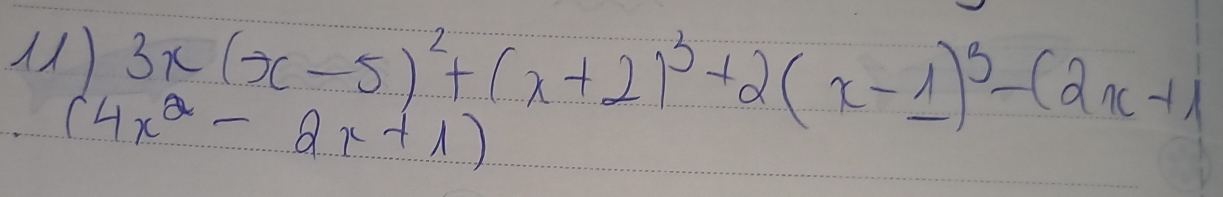 () 3x(x-5)^2+(x+2)^3+2(x-1)^3-(2x+1
(4x^2-2x+1)