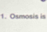 Osmosis is