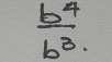  b^4/b^3 