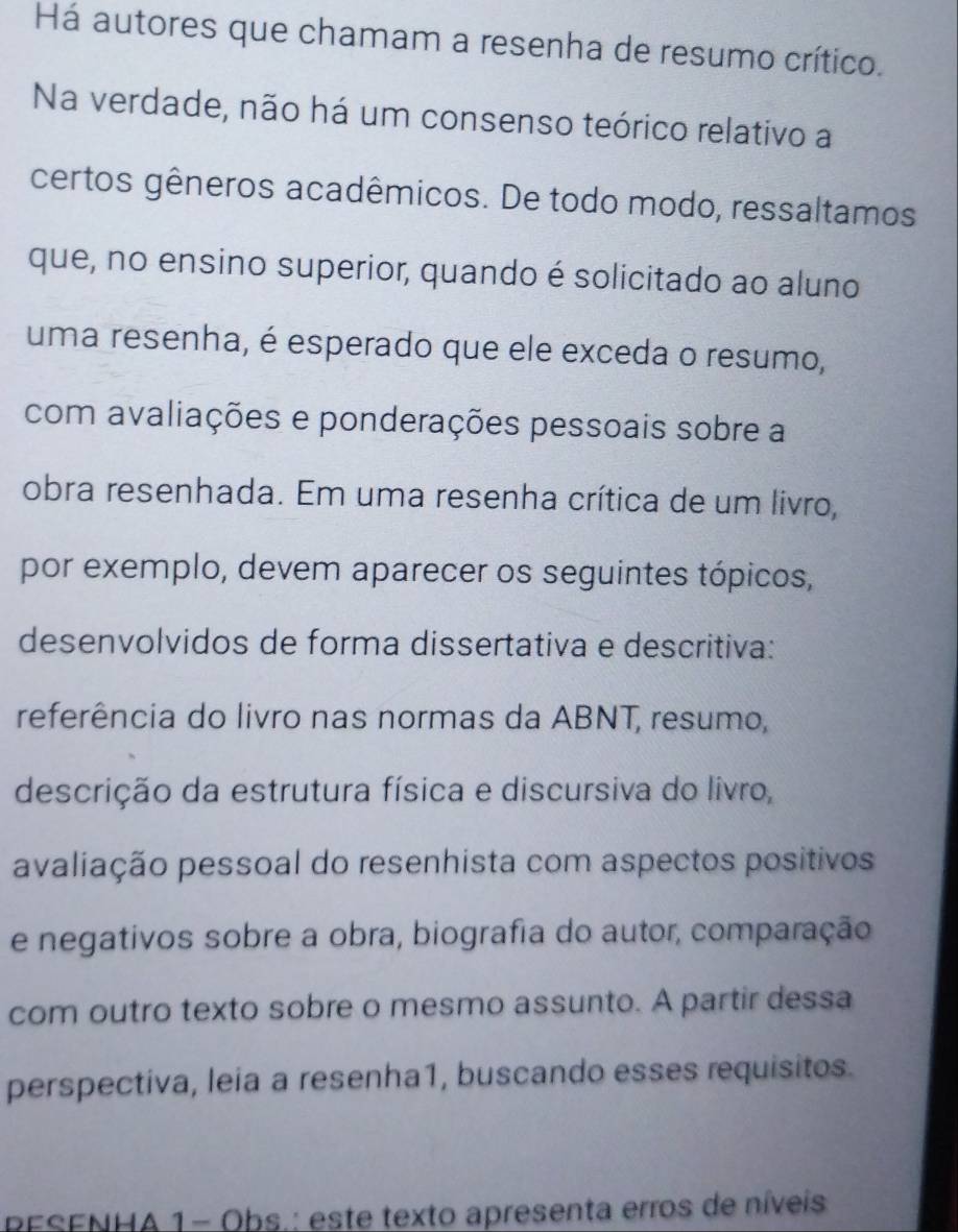 Resolvido:Há autores que chamam a resenha de resumo crítico. Na verdade ...