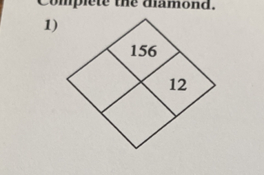 Complete the diamond. 
1)