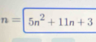 n=|5n^2+11n+3