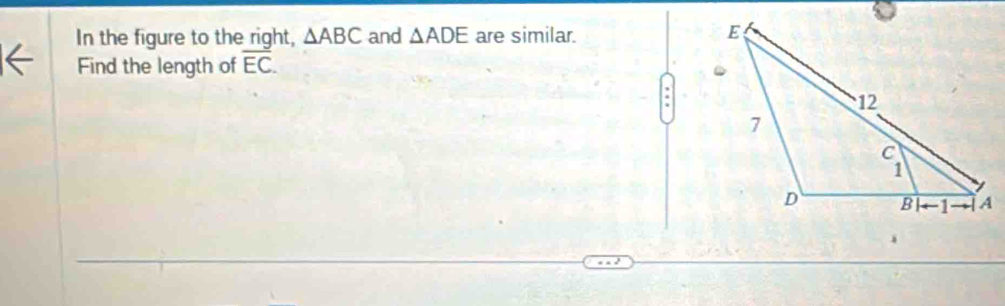 In the figure to the right, △ ABC and △ ADE are similar. 
Find the length of overline EC.