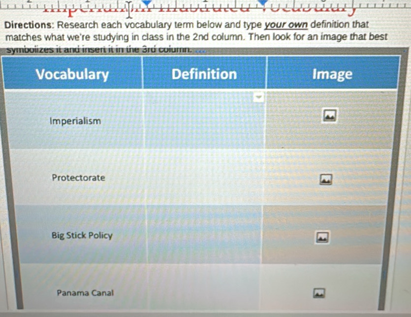 Directions: Research each vocabulary term below and type your own definition that 
matches what we're studying in class in the 2nd column. Then look for an image that best 
s