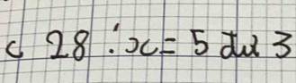 28:x=5x+3