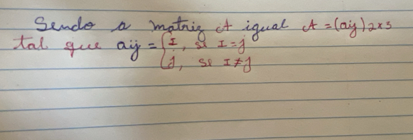 Sende a mathing of iqual A=(ay)2* 3
tal gue a_ij=beginarrayl I=1 1,s 1,SiI!= 1endarray.