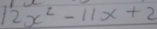 12x^2-11x+2