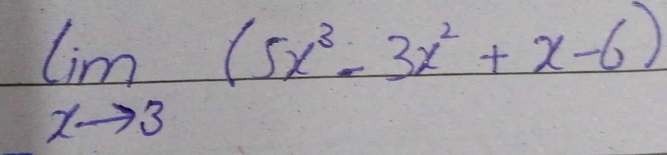 limlimits _xto 3(5x^3-3x^2+x-6)