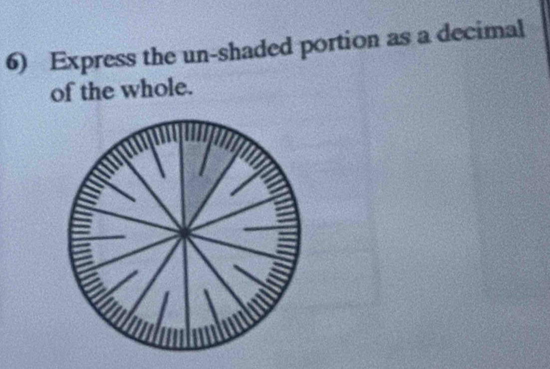 Express the un-shaded portion as a decimal 
of the whole.