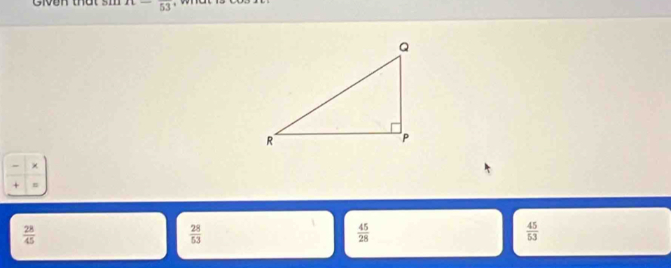 Givên thất sm n=frac 53
-|x
+
 28/45 
 28/53 
 45/28 
 45/53 