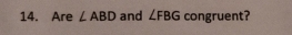 Are ∠ ABD and ∠ FBG congruent?