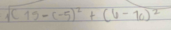 sqrt((15-(-5)^2)+(6-10)^2