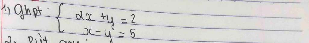 ghot: beginarrayl 2x+y=2 x-y=5endarray.
2、D、 it