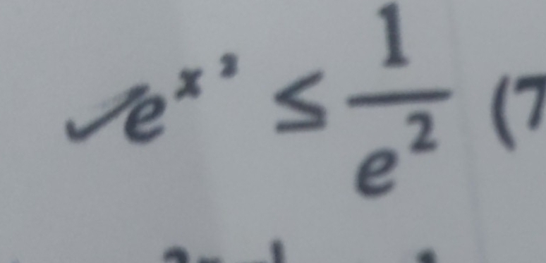 e^(x^,)≤  1/e^2  (7