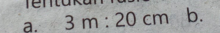 Ten 
a. 3m:20cm b.