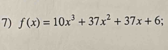 f(x)=10x^3+37x^2+37x+6;