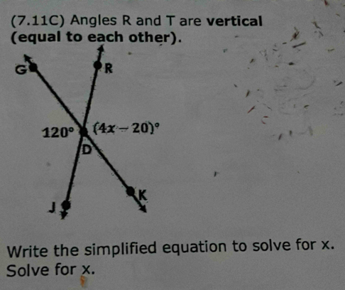 (7.11C) Angles R and T are vertical
Write the simplified equation to solve for x.
Solve for x.