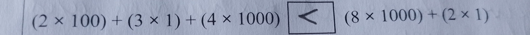 (2* 100)+(3* 1)+(4* 1000)
(8* 1000)+(2* 1)